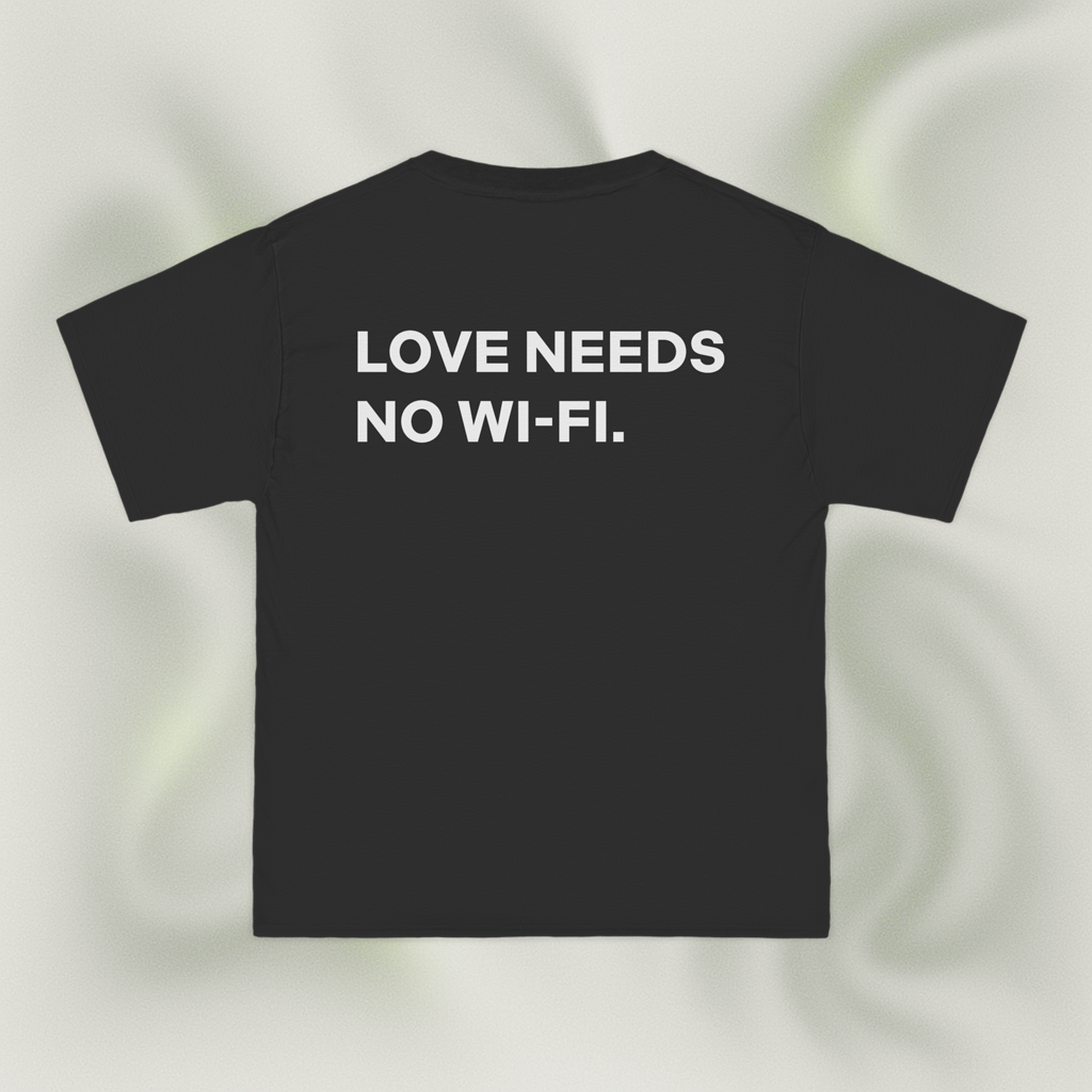 "LOVE NEEDS NO WI-FI."