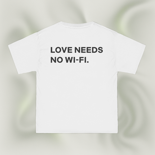 "LOVE NEEDS NO WI-FI."