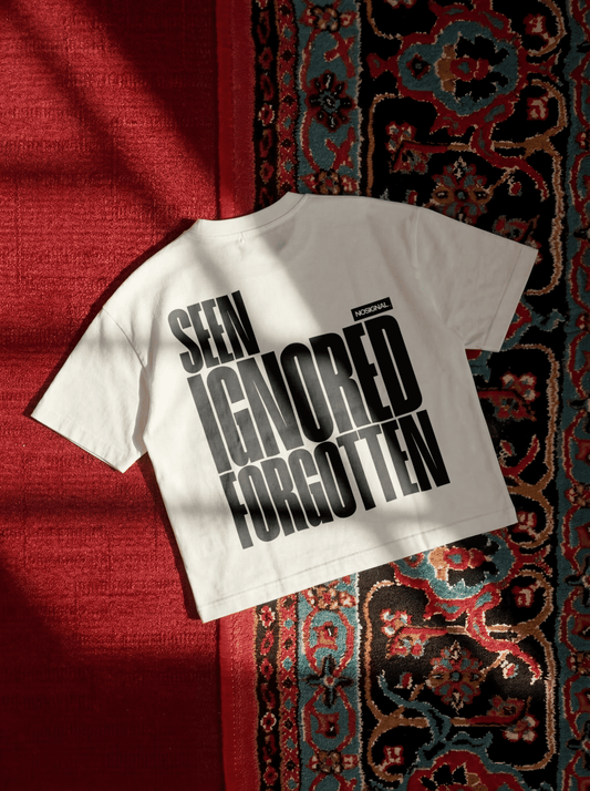 SEEN. IGNORED. FORGOTTEN.