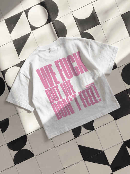 WE FUCK BUT WE DON'T FEEL! "PINK"