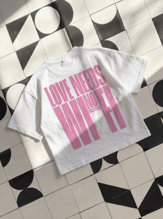 LOVE NEEDS NO WI-FI "PINK"